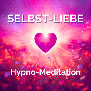 SELBST-LIEBE Hypno-Meditation